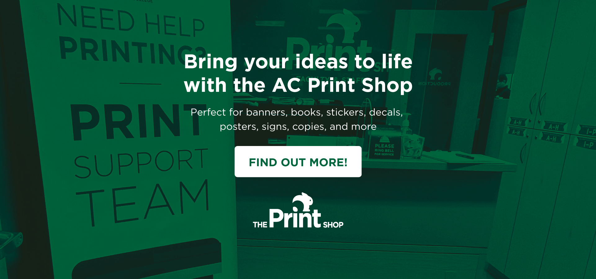 Bring your ideas to life with the AC Print Shop. Perfect for banners, books, stickers, decals, posters, signs, copies, and more. Link:Find out More!