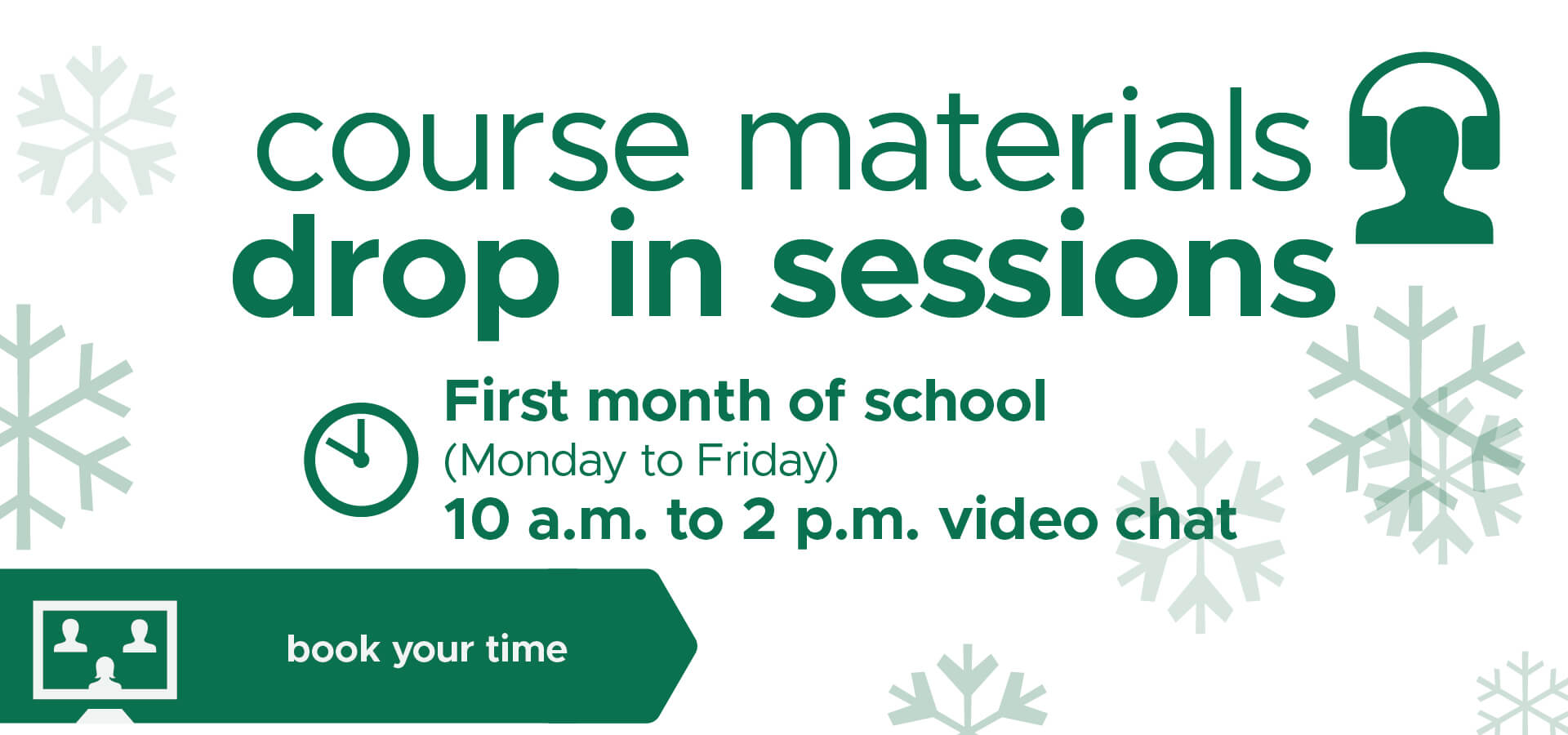 Course Materials drop in sessions.
First month of school (Monday to Friday) 10 a.m. to 2 p.m. video chat. Book your time ->